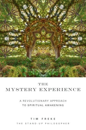 The Mystery Experience: A Revolutionary Approach to Spiritual Awakening by Tim Freke