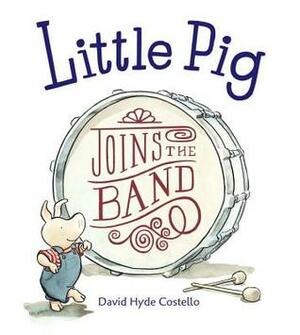 Little Pig Joins the Band (CD) by David Hyde Costello