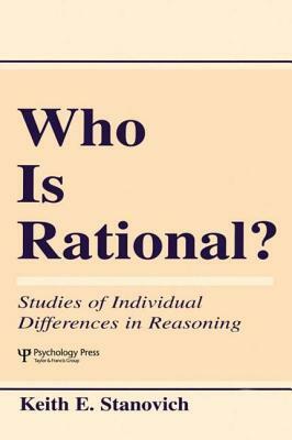 Who Is Rational?: Studies of individual Differences in Reasoning by Keith E. Stanovich