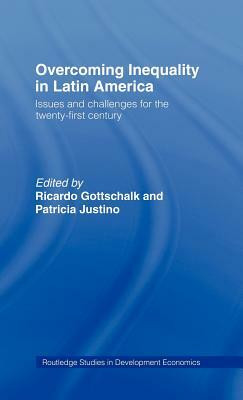 Overcoming Inequality in Latin America: Issues and Challenges for the 21st Century by 