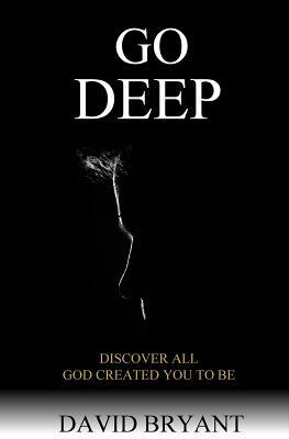 Go Deep: Discover All God Created You to Be by David Bryant