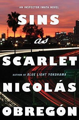 Sins as Scarlet: An Inspector Iwata Novel by Nicolás Obregón, Nicolás Obregón