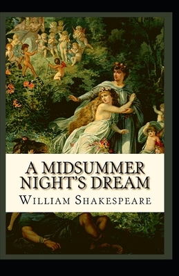 A Midsummer Night's Dream: Annotated (Comedy, Fantasy Fiction) by William Shakespeare