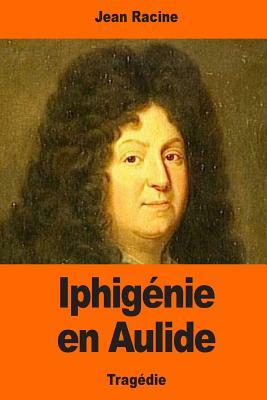 Iphigénie en Aulide by Jean Racine