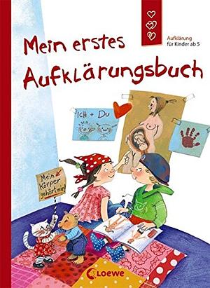 Mein erstes Aufklärungsbuch: Aufklärung für Kinder ab 5 by Dagmar Geisler, Holde Kreul