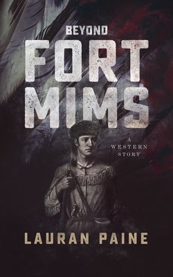 Beyond Fort Mims: A Western Story by Lauran Paine