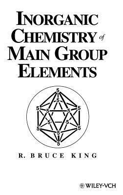 Inorganic Chemistry of Main Group Elements by R. Bruce King