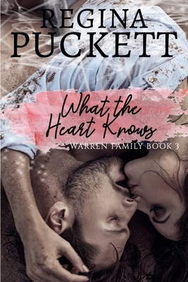 What the Heart Knows by Regina Puckett