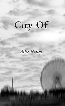 City Of by Alice Notley