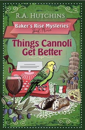 Things Cannoli Get Better by R A Hutchins