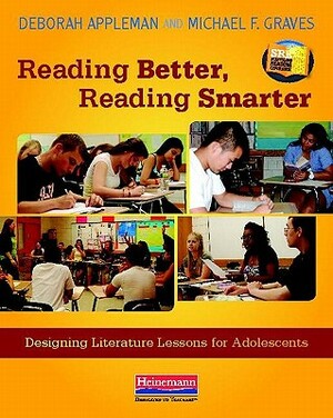 Reading Better, Reading Smarter: Designing Literature Lessons for Adolescents by Michael Graves, Deborah Appleman