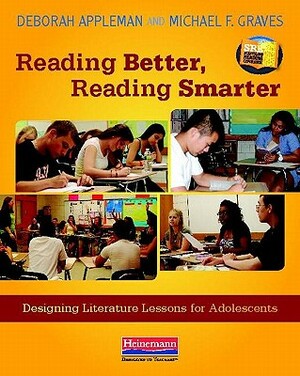 Reading Better, Reading Smarter: Designing Literature Lessons for Adolescents by Michael Graves, Deborah Appleman