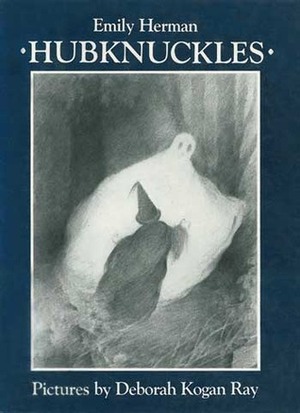 Hubknuckles by Deborah Kogan Ray, Emily Herman