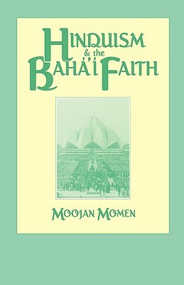 Hinduism and the Baha'i Faith by Moojan Momen