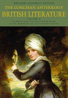 The Longman Anthology of British Literature, Compact Edition, Volume a: The Middle Ages to Restoration and the 18th Century by Heather Henderson, Clare Lois Carroll, Kevin J.H. Dettmar, David Damrosch, Constance Jordan, Peter J. Manning, Christopher Baswell