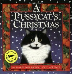 A Pussycat's Christmas by Anne Mortimer, Margaret Wise Brown