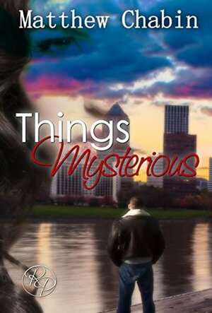 Things Mysterious: A Dark Romantic Suspense by Matthew Chabin