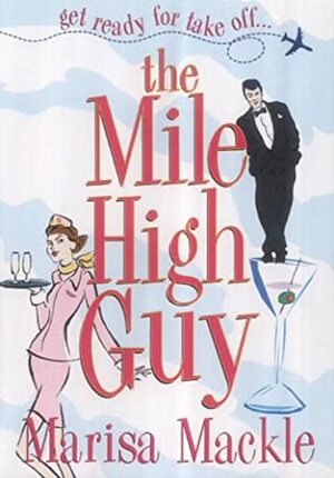 The Mile High Guy by Marisa Mackle