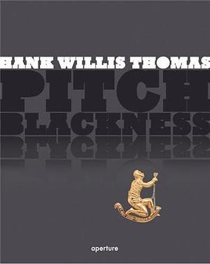 Pitch Blackness by Robin D.G. Kelley, René De Guzman, Hank Willis Thomas