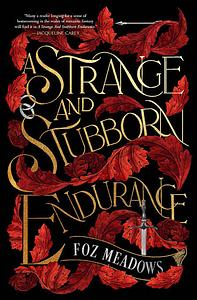 A Strange and Stubborn Endurance by Foz Meadows