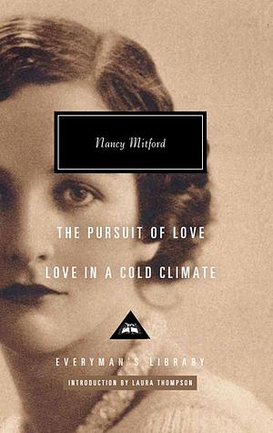 The Pursuit of Love: Love in a Cold Climate by Nancy Mitford