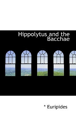 Hyppolytus/The Bacchae by Euripides