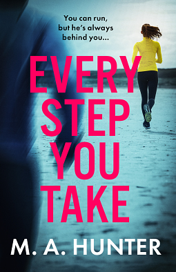 Every Step You Take by M. A. Hunter