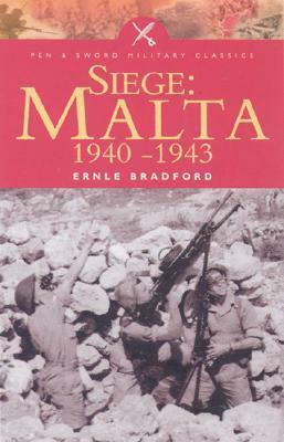 Siege: Malta 1940-1943 (Military Classics) by Ernle Bradford