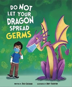 Do Not Let Your Dragon Spread Germs by Andy Elkerton, Julie Gassman