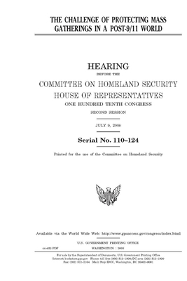 The challenge of protecting mass gatherings in a post 9/11 world by United St Congress, United States House of Representatives, Committee on Homeland Security (house)