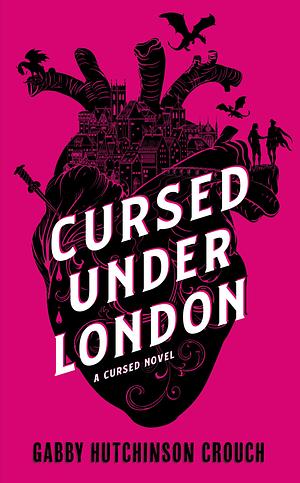 Cursed Under London by Gabby Hutchinson Crouch