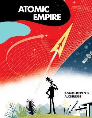 Atomic Empire by Alexandre Clérisse, Thierry Smolderen