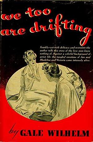 We Too are Drifting by Gale Wilhelm, Gale Wilhelm