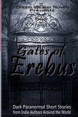 Gates of Erebus: Dark Paranormal Short Stories by Rewan Tremethick, Sam Whitehouse, Beem Weeks