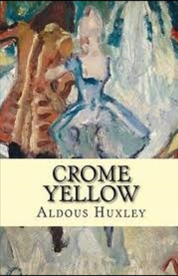 Crome Yellow Illustrated by Aldous Huxley