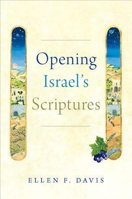 Opening Israel's Scriptures by Ellen F. Davis
