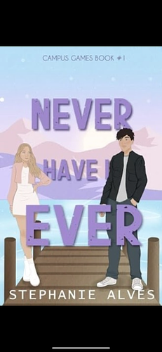 Never Have I Ever by Stephanie Alves