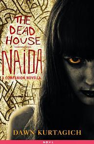 The Dead House: Naida: A Companion Novella by Dawn Kurtagich