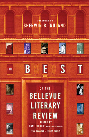 The Best of the Bellevue Literary Review by Sherwin B. Nuland, Danielle Ofri
