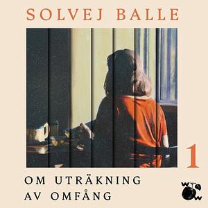 Om uträkning av omfång 1  by Solvej Balle