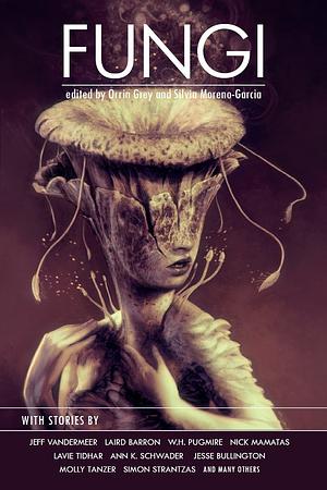 Fungi by Orrin Grey, Silvia Moreno-Garcia
