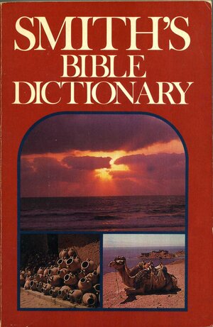 A Dictionary of the Bible by Francis N. Peloubet, M.A.T. Peloubet, William Smith