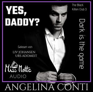 YES, DADDY? - Dark is the game by Angelina Conti