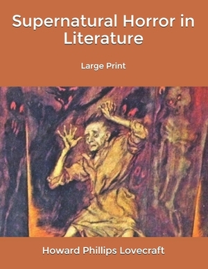 Supernatural Horror in Literature: Large Print by H.P. Lovecraft