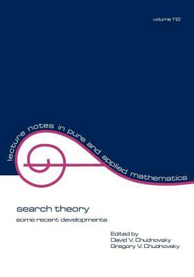 Search Theory: Some Recent Developments by Gregory V. Chudnovsky, David V. Chudnovsky