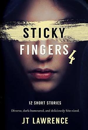 Sticky Fingers 4 by J.T. Lawrence, J.T. Lawrence