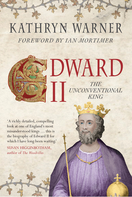 Edward II: The Unconventional King by Kathryn Warner