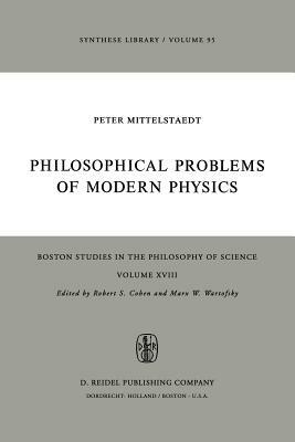 Philosophical Problems of Modern Physics by Peter Mittelstaedt