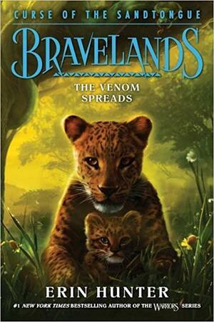 Bravelands: Curse of the Sandtongue #2: the Venom Spreads by Erin Hunter