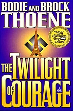 The Twilight of Courage by Bodie Thoene, Brock Thoene